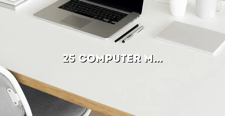 25 Computer Monitors: A Comprehensive Guide to Finding the Perfect Display