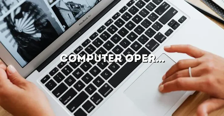 Computer Operation: A Comprehensive Guide to Understanding and Mastering the Basics